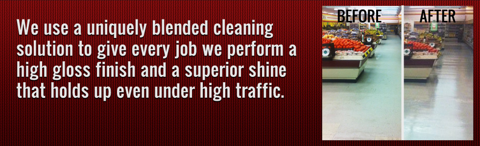 We use a uniquely blended cleaning solution to give every job we perform a high 
					 gloss finish and a superior shine.